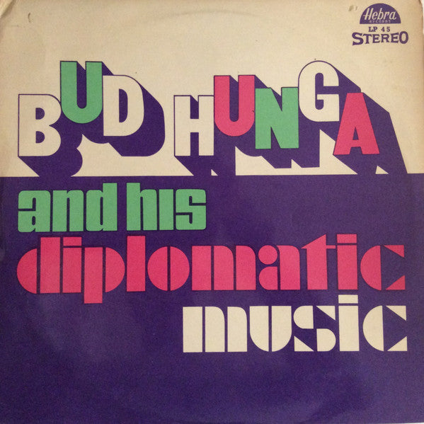 Bud Hunga And His Combo : Bud Hunga And His Diplomatic Music (LP, Album)