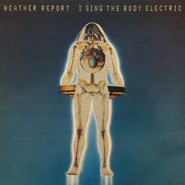 Weather Report : I Sing The Body Electric (LP, Album, RE)